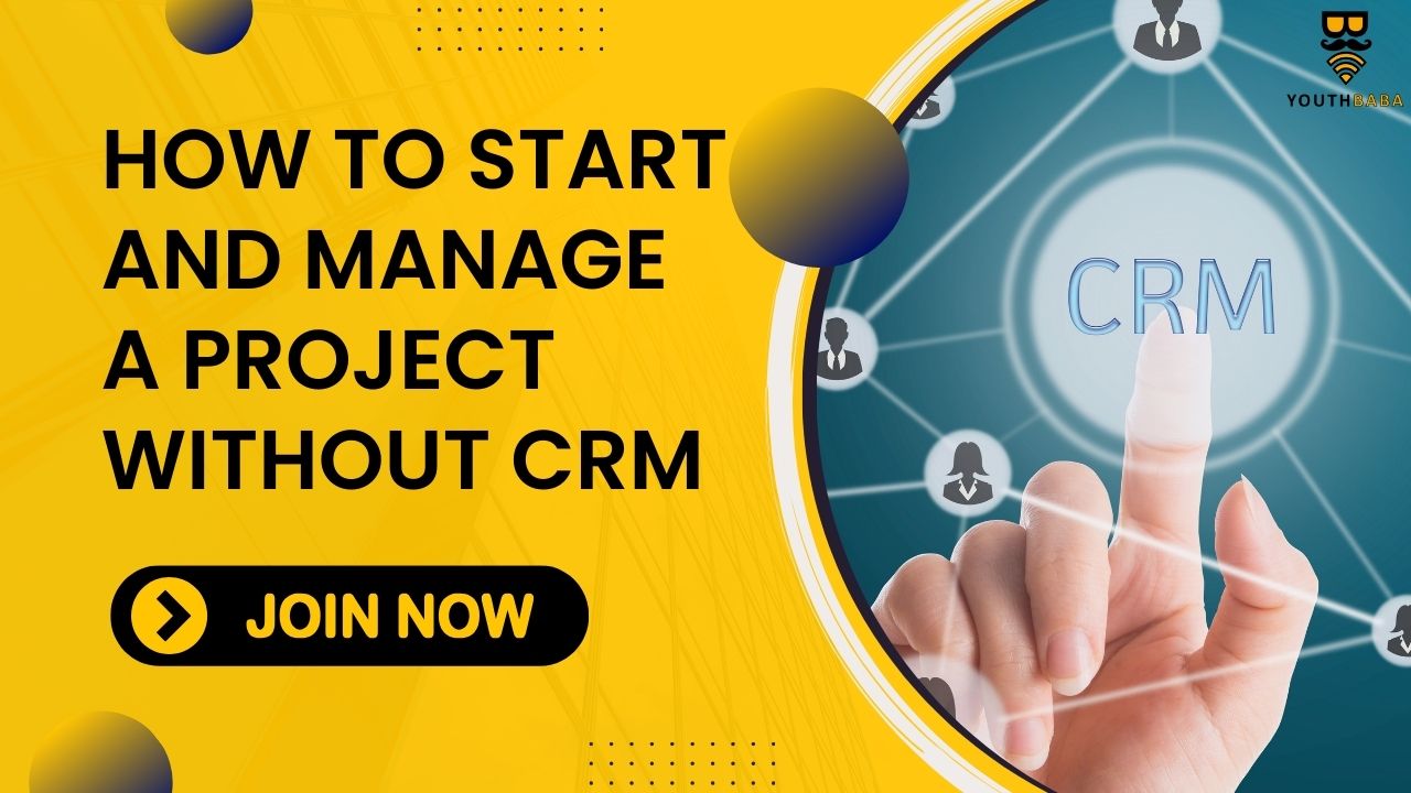 How to Start and Manage a Project without CRM?